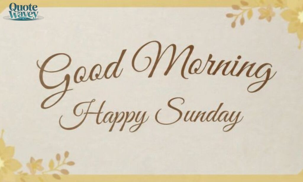 Good Morning Happy Sunday Quotes
