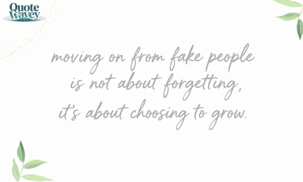 Quotes about Moving On from Fake People